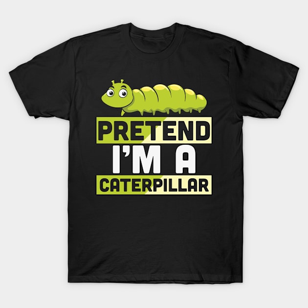 Funny Halloween Pretend I'm A Caterpillar T-Shirt by Kelleh Co. 